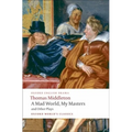 A Mad World, My Masters/Michaelmas Term/A Trick to Catch the Old One/No Wit, No Help Like a Woman's - Paperback
