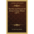 The Past And Present Of Boone County, Illinois (1877) - Hardcover