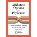 Affiliation Options for Physicians: Current and Future Strategies - Paperback