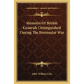 Memoirs Of British Generals Distinguished During The Peninsular War - Paperback