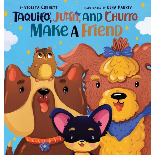 Taquito, Juan, and Churro Make A Friend - Hardcover