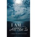 I AM ... All That Is: A Short Meditation on God - Paperback