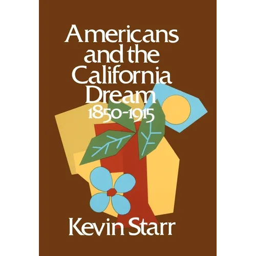 Americans and the California Dream: 1850-1915 - Hardcover