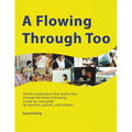 A Flowing Through Too: Artistic explorations that mainly flow through the fields of drawing - Paperback