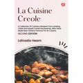 La Cuisine Creole A Collection Of Culinary Recipes From Leading Chefs And Noted Creole Housewives, Who Have Made New Orleans Famous For Its Cuisine SE - Paperback