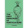 The First Principles Of Horticulture - Paperback