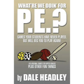 What're We Doin' for P.E.?: Games Your Students Have Never Played, But Will Beg You to Play Again! 105 Original Games for Upper Grades Plus Other - Paperback