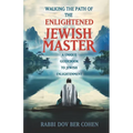 The Enlightened Jewish Master: A Unique Guidebook to Jewish Enlightenment - Paperback