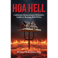 Hoa Hell: California Homeowners' Definitive Guide to Beating Bad HOAs - Hardcover