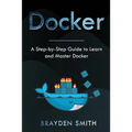 Docker: A Step-by-Step Guide to Learn and Master Docker - Paperback