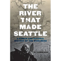 The River That Made Seattle: A Human and Natural History of the Duwamish - Paperback