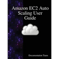 Amazon EC2 Auto Scaling User Guide - Hardcover
