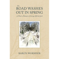 The Road Washes Out in Spring: A Poet's Memoir of Living Off the Grid - Paperback