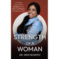 The Strength of a Woman: Unveiling Unparalleled Resilience and Power of Women Through the Ages - Paperback
