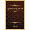 Certainties Of The Soul And Speculations Of Science (1881) - Paperback