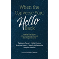 When the Universe Said Hello Back: Inspiring True Stories of the Soul Sparking Moments that Changed Our Lives - Paperback