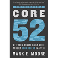Core 52: A Fifteen-Minute Daily Guide to Build Your Bible IQ in a Year - Paperback