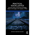 Practical Social Justice: Diversity, Equity, and Inclusion Strategies Based on the Legacy of Dr. Joseph L. White - Paperback