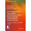 Benchmarking Chloride Ingress Models on Real-Life Case Studies--Marine Submerged and Road Sprayed Concrete Structures: State-Of-The-Art Report of the - Paperback