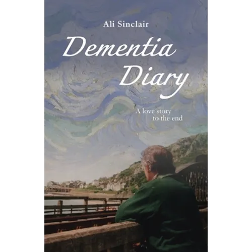 Dementia Diary: A love story to the end - Paperback