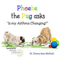 Phoebe the Pug asks, "Is my Asthma Changing?" - Paperback