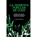 La Medicina Popular de Cuba: Médicos de antaño, curanderos, santeros y paleros de hogaño - Paperback