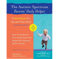 The Autistic Spectrum Parents' Daily Helper: A Workbook for You and Your Child - Paperback