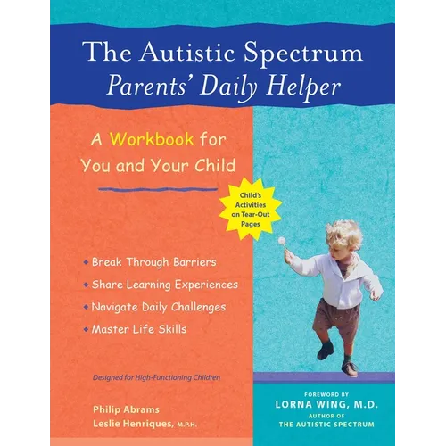 The Autistic Spectrum Parents' Daily Helper: A Workbook for You and Your Child - Paperback