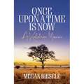 Once Upon a Time Is Now: A Kalahari Memoir - Paperback