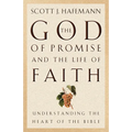 The God of Promise and the Life of Faith: Understanding the Heart of the Bible - Paperback