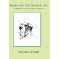 Korea and the Imperialists: In Search of a National Identity - Hardcover
