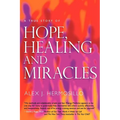 A True Story of HOPE, HEALING & MIRACLES - Paperback