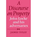 A Discourse on Property: John Locke and His Adversaries - Paperback