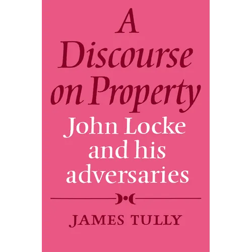 A Discourse on Property: John Locke and His Adversaries - Paperback
