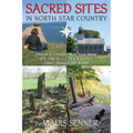 Sacred Sites in North Star Country: Places in Greater New York State (PA, OH, NJ, CT, MA, VT, ONT) That Changed the World - Paperback