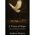 A Vision of Hope: A Story of Redemption and Purpose - Hardcover