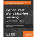 Python Real World Machine Learning: Real World Machine Learning: Take your Python Machine learning skills to the next level - Paperback