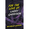 For the Love of Larry Garrison - Paperback