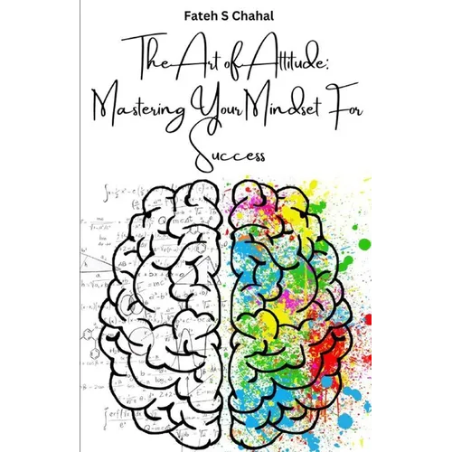 The Art of Attitude: Mastering Your Mindset For Success - Paperback