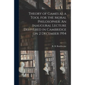 Theory of Games as a Tool for the Moral Philosopher. An Inaugural Lecture Delivered in Cambridge on 2 December 1954 - Paperback