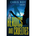 Heroics And Cruelties: A Short Story Collection - Hardcover
