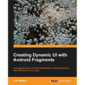 Creating Dynamic Ui with Android Fragments - Paperback