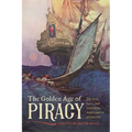 The Golden Age of Piracy: The Rise, Fall, and Enduring Popularity of Pirates - Paperback