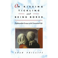 On Kissing, Tickling, and Being Bored: Psychoanalytic Essays on the Unexamined Life - Paperback