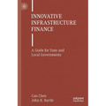 Innovative Infrastructure Finance: A Guide for State and Local Governments - Paperback