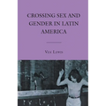 Crossing Sex and Gender in Latin America - Paperback