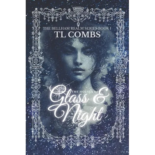 The Houses of Glass & Night: The Bellham Realm Series: Book I - Paperback