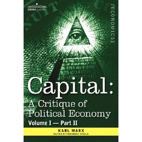 Capital: A Critique of Political Economy - Vol. I-Part II: The Process of Capitalist Production - Hardcover