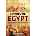History of Egypt: An Enthralling Overview of Egyptian History - Paperback