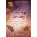 Ancestral Dreaming: Heal Generational Wounds Through Dreamwork - Paperback